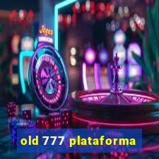old 777 plataforma